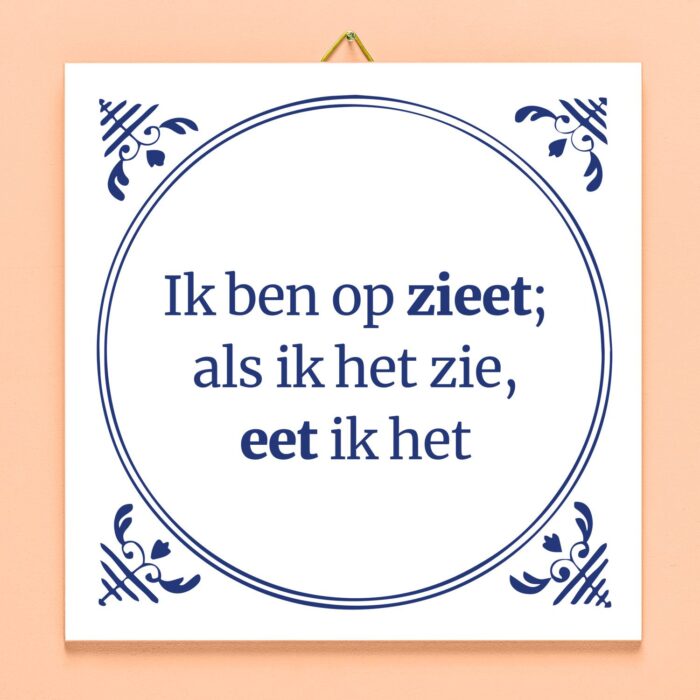 Tegeltje Ik Ben Op Zieet