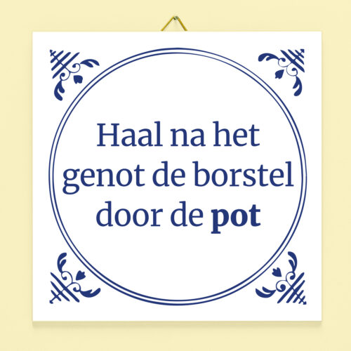 Tegeltje Haal Na Het Genot De Borstel Door De Pot