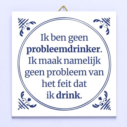 Tegeltje Ik Ben Geen Probleemdrinker