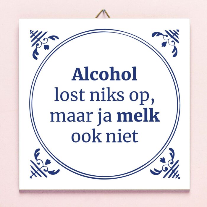 Tegeltje Alcohol Lost Niks Op