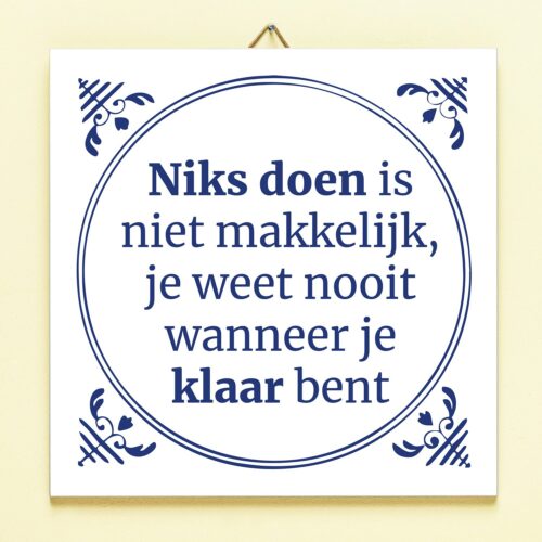 Tegeltje Niks Doen Is Niet Makkelijk