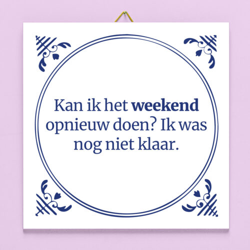 Tegeltje Kan Ik Het Weekend Opnieuw Doen