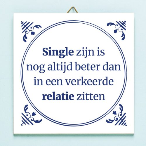 Tegeltje Single Zijn Is Nog Altijd Beter