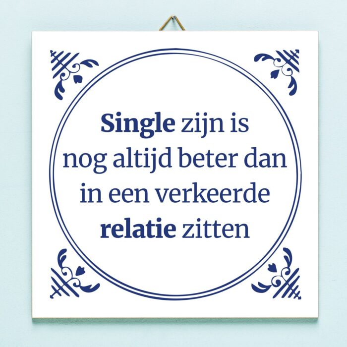 Tegeltje Single Zijn Is Nog Altijd Beter