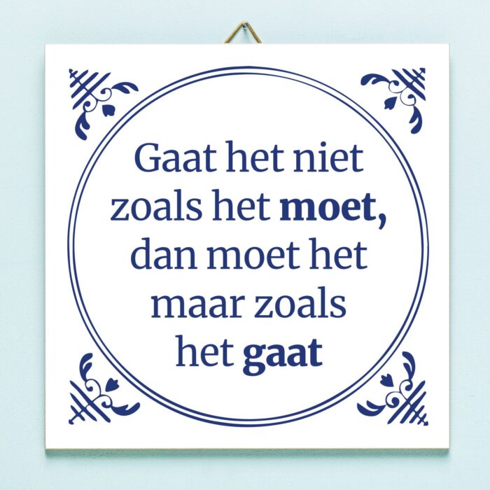 Tegeltje Gaat Het Niet Zoals Het Moet...