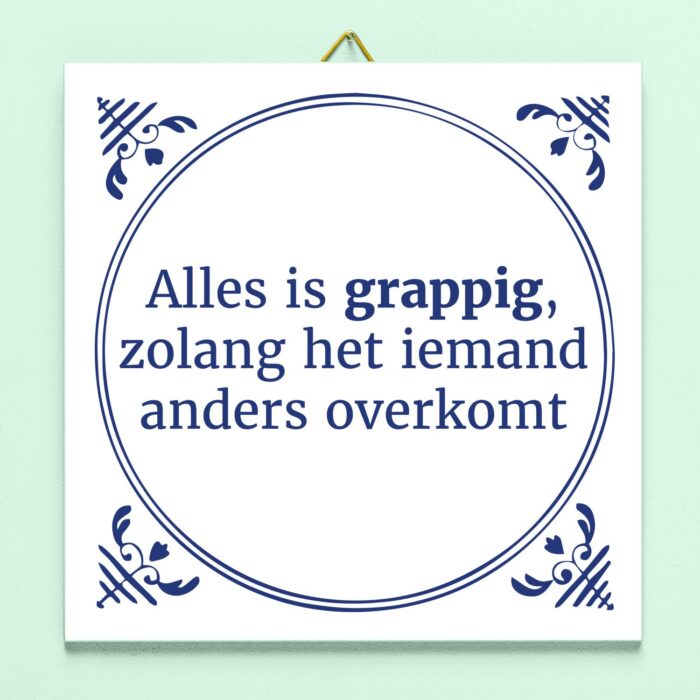 Tegeltje Alles Is Grappig