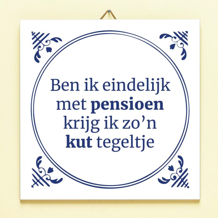 Tegeltje Ben Ik Eindelijk Met Pensioen