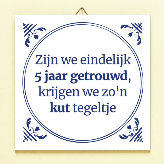 Tegeltje Zijn We Eindelijk Zoveel Jaar Getrouwd - 5 Jaar