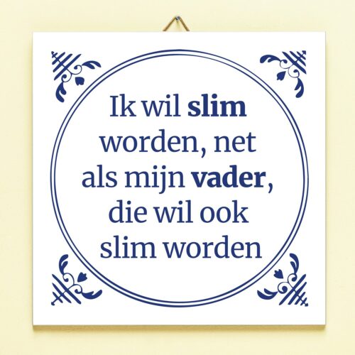 Tegeltje Slim Worden Net Als Vader