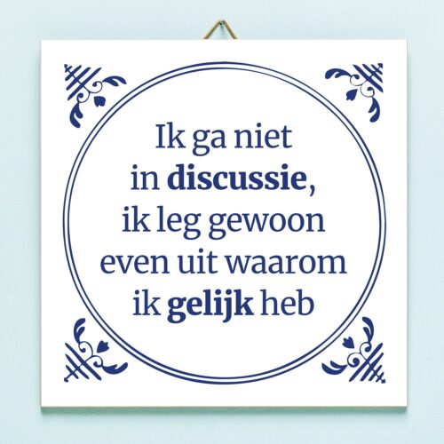 Tegeltje Ik Ga Niet In Discussie